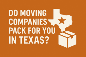 Do Moving Companies Pack for You in Texas