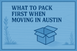 What to pack when moving in Austin