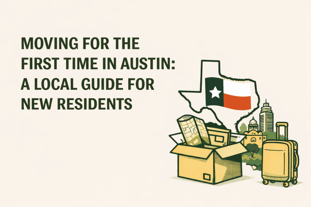 Moving for the First Time in Austin A Local Guide for New Residents